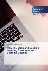 bokomslag How to Design and Develop Learning Resources and Learning Designs