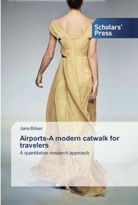 bokomslag Airports-A modern catwalk for travelers