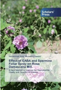 bokomslag Effect of GABA and Spermine Foliar Spray on Rosa Damascena Mill.