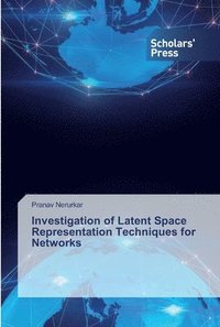 bokomslag Investigation of Latent Space Representation Techniques for Networks