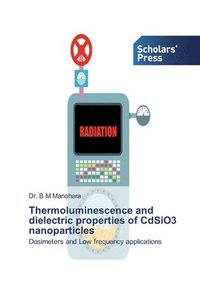 bokomslag Thermoluminescence and dielectric properties of CdSiO3 nanoparticles