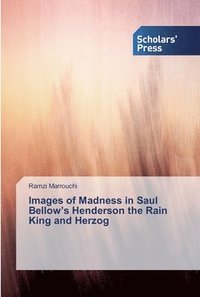 bokomslag Images of Madness in Saul Bellow's Henderson the Rain King and Herzog