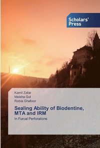 bokomslag Sealing Ability of Biodentine, MTA and IRM