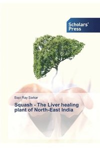 bokomslag Squash - The Liver healing plant of North-East India