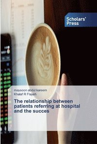bokomslag The relationship between patients referring at hospital and the succes