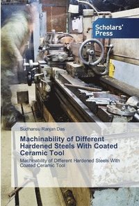 bokomslag Machinability of Different Hardened Steels With Coated Ceramic Tool