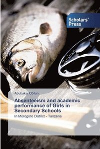 bokomslag Absenteeism and academic performance of Girls in Secondary Schools