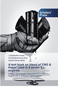 bokomslag A text book on blend of CNG & Petrol used in 4 stroke S.I. engines