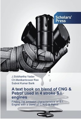 A text book on blend of CNG & Petrol used in 4 stroke S.I. engines 1