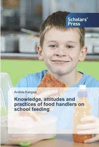 bokomslag Knowledge, attitudes and practices of food handlers on school feeding