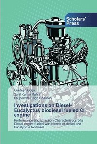 bokomslag Investigations on Diesel-Eucalyptus biodiesel fueled CI engine