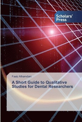 A Short Guide to Qualitative Studies for Dental Researchers 1