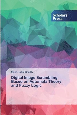 Digital Image Scrambling Based on Automata Theory and Fuzzy Logic 1