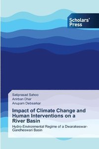 bokomslag Impact of Climate Change and Human Interventions on a River Basin