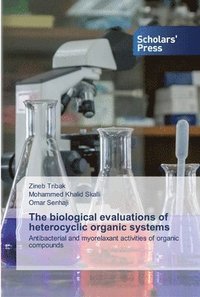 bokomslag The biological evaluations of heterocyclic organic systems