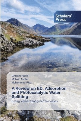 A Review on ED, Adsorption and Photocatalytic Water Splitting 1