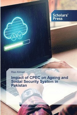 Impact of CPEC on Ageing and Social Security System in Pakistan 1