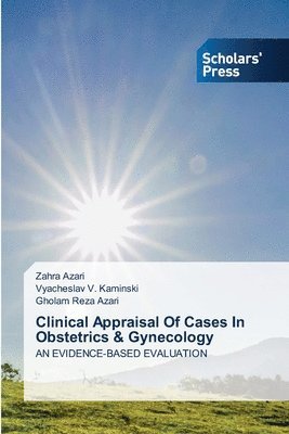 Zahra Azari, Vyacheslav V Kaminski, Gholam Reza Azari, Vyacheslav V. Kaminski - Clinical Appraisal Of Cases In Obstetrics & Gynecology, Häftad