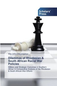 bokomslag Dilemmas of Rhodesian & South African Racial War Policies