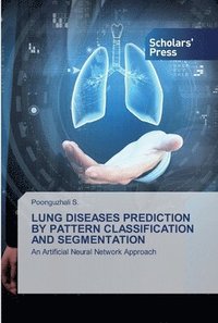 bokomslag Lung Diseases Prediction by Pattern Classification and Segmentation
