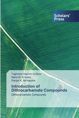 Taghreed Hashim Al-Noor, Marei M El-Ajaily, Ranjan K Mohapatra, Marei M. El-Ajaily, Marei M. El-ajaily, Ranjan K. Mohapatra - Introduction of Dithiocarbamate Compounds, Häftad