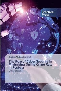 bokomslag The Role of Cyber Security in Minimizing Online Crime Rate in Postwar