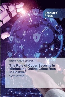 The Role of Cyber Security in Minimizing Online Crime Rate in Postwar 1