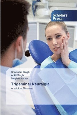 Shivendra Singh, Ankit Singla, Meghna Kumar - Trigeminal Neuralgia, Häftad