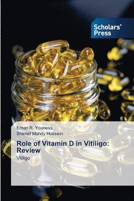 Eman R Youness, Sherief Mahdy Hussein, Eman R. Youness - Role of Vitamin D in Vitiligo, Häftad