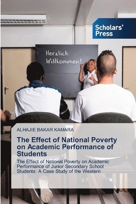 The Effect of National Poverty on Academic Performance of Students 1