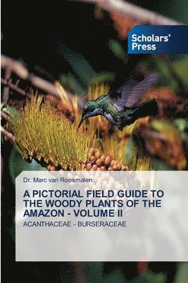 Pictorial Field Guide to the Woody Plants of the Amazon - Volume II