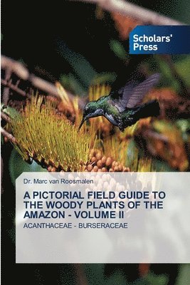 A Pictorial Field Guide to the Woody Plants of the Amazon - Volume II 1