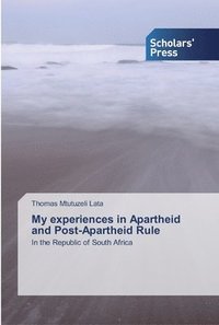 bokomslag My experiences in Apartheid and Post-Apartheid Rule