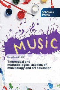 bokomslag Theoretical and methodological aspects of musicology and art education