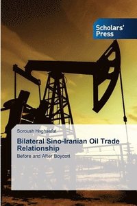bokomslag Bilateral Sino-Iranian Oil Trade Relationship