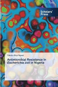 bokomslag Antimicrobial Resistance In Escherichia coli in Nigeria