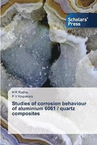 bokomslag Studies of corrosion behaviour of aluminium 6061 / quartz composites