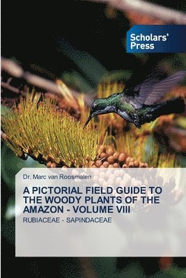 A Pictorial Field Guide to the Woody Plants of the Amazon - Volume VIII 1