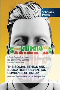 bokomslag The Social Ethics and Education Prevention Covid-19 Outbreak