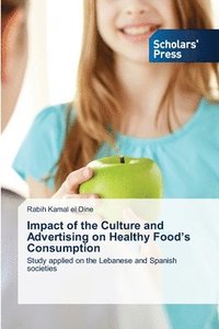 bokomslag Impact of the Culture and Advertising on Healthy Food's Consumption