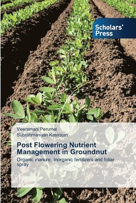 Post Flowering Nutrient Management in Groundnut 1