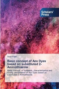 bokomslag Basic concept of Azo Dyes based on substituted 2-Aminothiazole