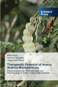 bokomslag Therapeutic Potential of Acacia Arabica Microparticles