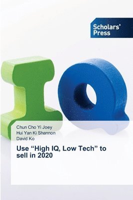 Use &quot;High IQ, Low Tech&quot; to sell in 2020 1