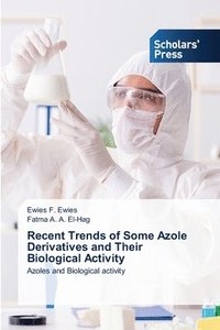 bokomslag Recent Trends of Some Azole Derivatives and Their Biological Activity