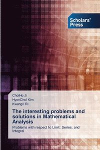 bokomslag The interesting problems and solutions in Mathematical Analysis