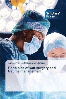 Principles of war surgery and trauma management 1