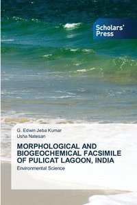 bokomslag Morphological and Biogeochemical Facsimile of Pulicat Lagoon, India