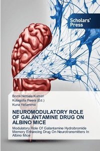 bokomslag Neuromodulatory Role of Galantamine Drug on Albino Mice