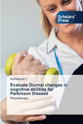 Evaluate Diurnal changes in cognitive abilities for Parkinson Disease 1